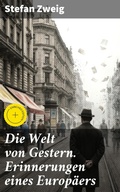 Cover: Die Welt von Gestern. Erinnerungen eines Europ&auml;ers - Good Press