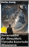 Cover: Sternstunden der Menschheit. Vierzehn historische Miniaturen - Good Press