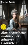 Cover: Marie Antoinette. Bildnis eines mittleren Charakters - Good Press