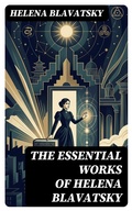 Cover: The Essential Works of Helena Blavatsky - DigiCat
