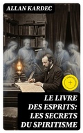 Cover: Le Livre des Esprits: Les secrets du Spiritisme - DigiCat