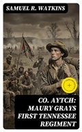 Cover: Co. Aytch: Maury Grays First Tennessee Regiment - DigiCat