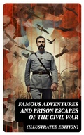 Cover: Famous Adventures and Prison Escapes of the Civil War (Illustrated Edition) - DigiCat