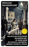 Cover: Dramas de Guillermo Shakespeare: El Mercader de Venecia, Macbeth, Romeo y Julieta, Otelo - DigiCat