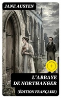 Cover: L'Abbaye de Northanger (&Eacute;dition fran&ccedil;aise) - DigiCat