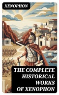 Cover: The Complete Historical Works of Xenophon - DigiCat