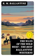 Cover: THE WAYS OF THE WILD WEST - The Best Ballantyne Westerns - DigiCat