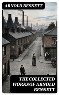 Cover: The Collected Works of Arnold Bennett - DigiCat