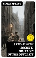 Cover: At War with Society; or, Tales of the Outcasts - DigiCat