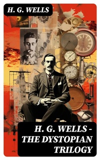 Abbildung von: H. G. WELLS - The Dystopian Trilogy - DigiCat