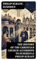 Cover: The History of the Christian Church According to Eusebius & Philip Schaff - DigiCat