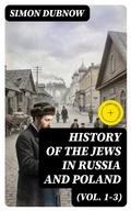 Cover: History of the Jews in Russia and Poland (Vol. 1-3) - DigiCat