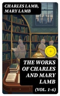 Cover: The Works of Charles and Mary Lamb (Vol. 1-6) - DigiCat