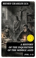 Cover: A History of the Inquisition of the Middle Ages (Vol. 1-3) - DigiCat