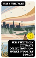 Cover: WALT WHITMAN Ultimate Collection: 500+ Works in Poetry & Prose - DigiCat