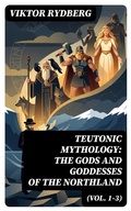 Cover: Teutonic Mythology: The Gods and Goddesses of the Northland (Vol. 1-3) - DigiCat