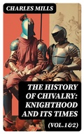 Cover: The History of Chivalry: Knighthood and Its Times (Vol.1&2) - DigiCat