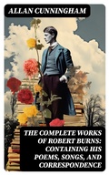 Cover: The Complete Works of Robert Burns: Containing his Poems, Songs, and Correspondence - DigiCat