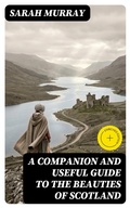 Cover: A Companion and Useful Guide to the Beauties of Scotland - DigiCat