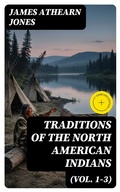 Cover: Traditions of the North American Indians (Vol. 1-3) - DigiCat