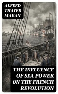 Cover: The Influence of Sea Power on the French Revolution - DigiCat