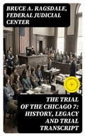 Cover: The Trial of the Chicago 7: History, Legacy and Trial Transcript - DigiCat