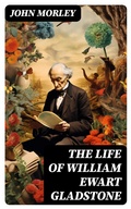 Cover: The Life of William Ewart Gladstone - DigiCat