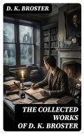Cover: The Collected Works of D. K. Broster - DigiCat