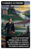 Cover: Tales of Scottish Highlands & Moors - 70+ Historical Novels, Adventure Classics & Victorian Romances - DigiCat