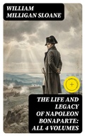 Cover: The Life and Legacy of Napoleon Bonaparte: All 4 Volumes - DigiCat
