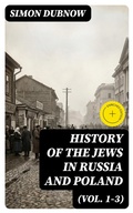 Cover: History of the Jews in Russia and Poland (Vol. 1-3) - DigiCat
