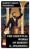 Cover: The Essential Works of Robert G. Ingersoll - DigiCat