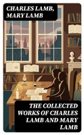 Cover: The Collected Works of Charles Lamb and Mary Lamb - DigiCat