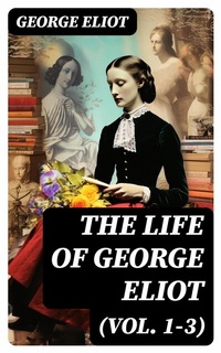 Abbildung von: The Life of George Eliot (Vol. 1-3) - DigiCat