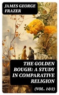 Cover: The Golden Bough: A Study in Comparative Religion (Vol. 1&2) - DigiCat