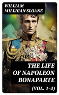 Cover: The Life of Napoleon Bonaparte (Vol. 1-4) - DigiCat