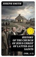 Cover: History of the Church of Jesus Christ of Latter-day Saints (Vol. 1-7) - DigiCat