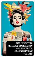 Cover: The Essential Feminist Collection - 60 Powerful Classics in One Volume - DigiCat