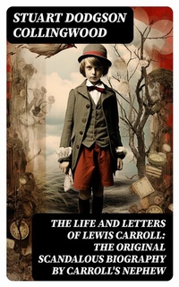 Abbildung von: The Life and Letters of Lewis Carroll: The Original Scandalous Biography by Carroll's nephew - DigiCat