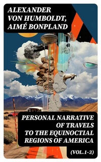 Abbildung von: Personal Narrative of Travels to the Equinoctial Regions of America (Vol.1-3) - DigiCat