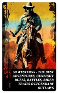 Cover: 50 Westerns - The Best Adventures, Gunfight Duels, Battles, Rider Trails & Legendary Outlaws - DigiCat
