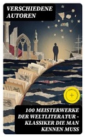 Cover: 100 Meisterwerke der Weltliteratur - Klassiker die man kennen muss - DigiCat