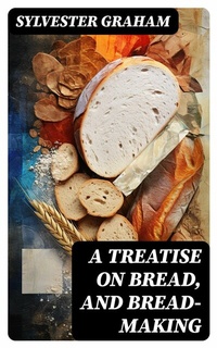 Abbildung von: A Treatise on Bread, and Bread-making - DigiCat