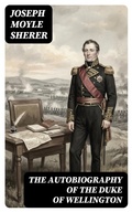 Cover: The Autobiography of the Duke of Wellington - DigiCat