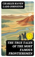 Cover: The True Tales of The Most Famous Frontiersmen - DigiCat