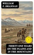 Cover: Thirty One Years on the Plains and in the Mountains - DigiCat