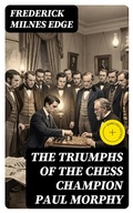 Cover: The Triumphs of the Chess Champion Paul Morphy - DigiCat
