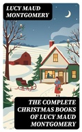 Cover: The Complete Christmas Books of Lucy Maud Montgomery - DigiCat
