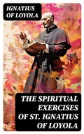 Cover: The Spiritual Exercises of St. Ignatius of Loyola - DigiCat