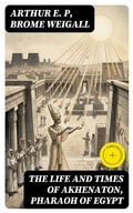 Cover: The Life and Times of Akhenaton, Pharaoh of Egypt - DigiCat